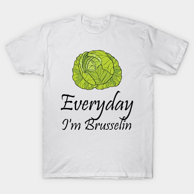 Everyday I'm Brussel Vegan Funny Vegetarian Gifts T-Shirt by chrizy1688